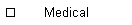 Medical